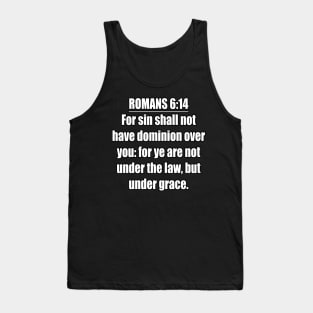 Romans 6:14 King James Version (KJV)  Bible Verse Typography Tank Top